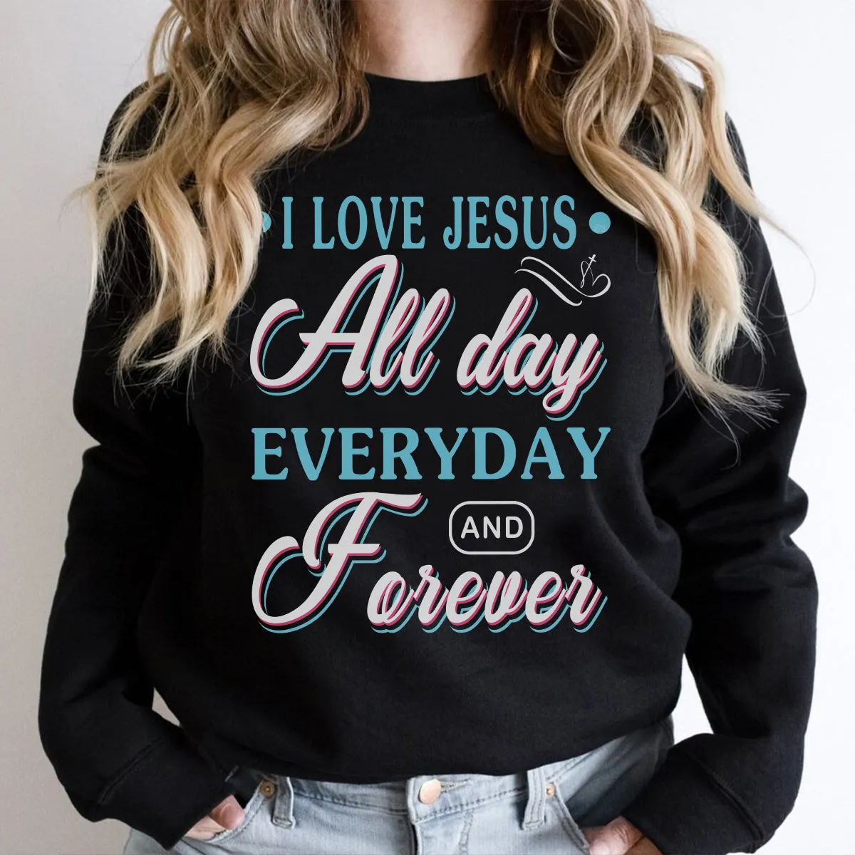 Teesdily | Jesus Christ Christian Graphic Tees I Love Jesus All Day Everyday Forever Sweatshirt Hoodie Mug Religious God Believer Gifts